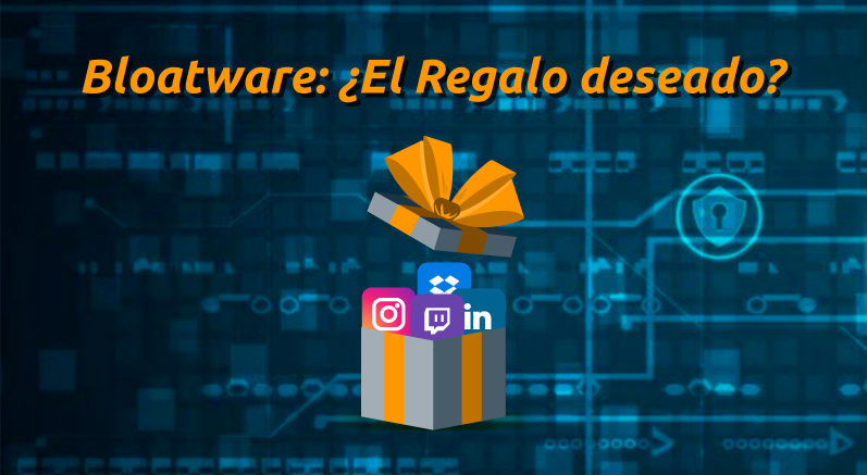 Bloatware: ¿El Regalo deseado?